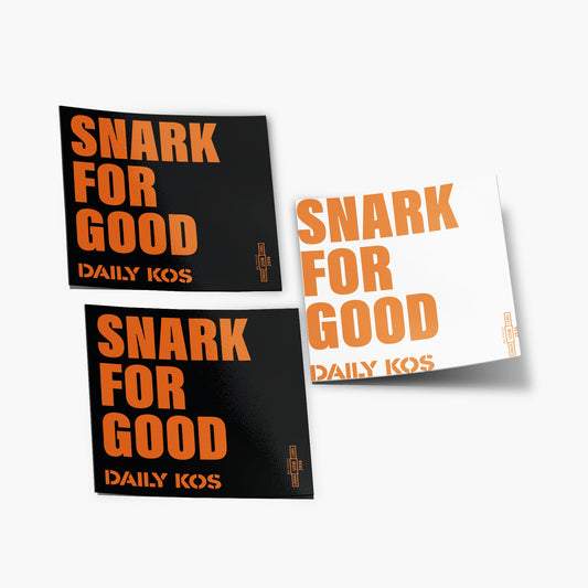 Three square stickers with bold orange text "SNARK FOR GOOD" and smaller "DAILY KOS" text, two on black background, one on.