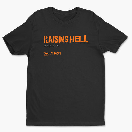 Black crew neck t-shirt with orange text "RAISING HELL" and smaller text "SINCE 2022" and "DAILY KOS" on front.