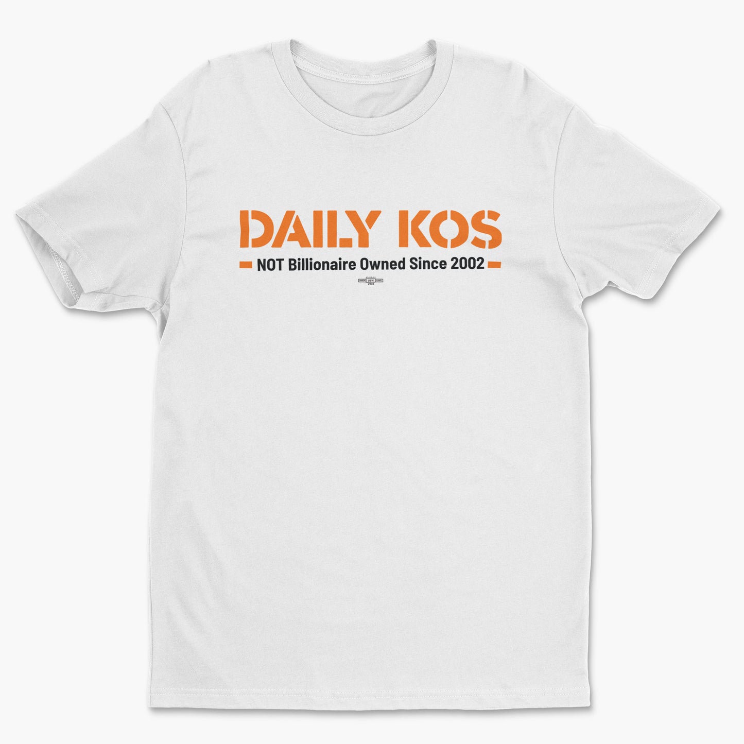 White short-sleeve cotton tee with orange and black "DAILY KOS Not Billionaire Owned Since 2002" text on front.
