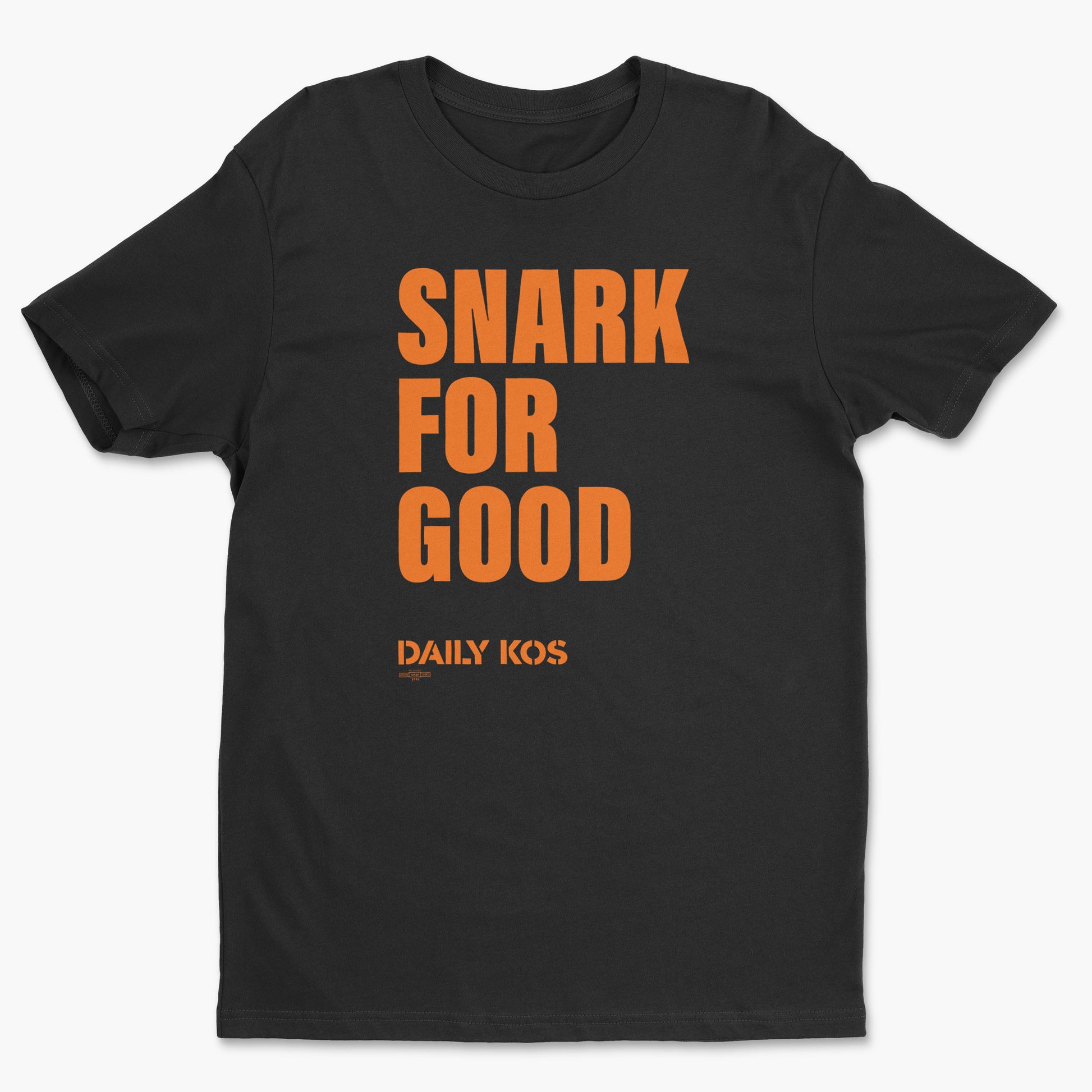 Black crew neck t-shirt with bold orange text "SNARK FOR GOOD" and smaller "DAILY KOS" below on front.